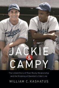 cover of the book Jackie and Campy: The Untold Story of Their Rocky Relationship and the Breaking of Baseball's Color Line