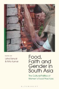 cover of the book Food, Faith and Gender in South Asia: The Cultural Politics of Women's Food Practices