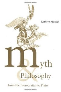 cover of the book Myth and Philosophy from the Presocratics to Plato