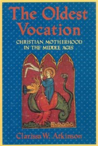 cover of the book The Oldest Vocation: Christian Motherhood in the Middle Ages