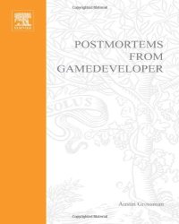 cover of the book Postmortems from Game Developer: Insights from the Developers of Unreal Tournament, Black and White, Age of Empires, and Other Top-Selling Games