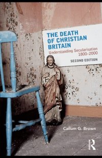 cover of the book The Death of Christian Britain: Understanding Secularisation, 1800-2000