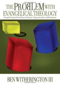 cover of the book The Problem with Evangelical Theology: Testing the Exegetical Foundations of Calvinism, Dispensationalism, and Wesleyanism