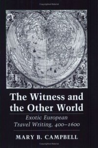 cover of the book The Witness and the Other World: Exotic European Travel Writing, 400-1600