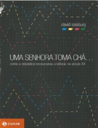 cover of the book Uma senhora toma chá...: Como a estatística revolucionou a ciência no século XX