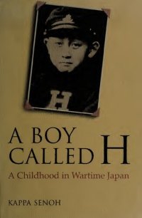 cover of the book A Boy Called H : A childhood in wartime Japan