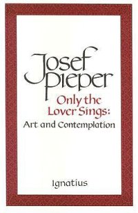 cover of the book Only the Lover Sings: Art and Contemplation