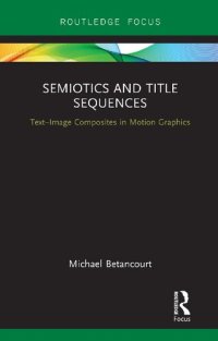 cover of the book Semiotics and Title Sequences: Text–Image Composites in Motion Graphics