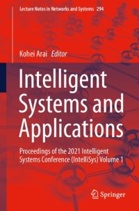 cover of the book Intelligent Systems and Applications: Proceedings of the 2021 Intelligent Systems Conference (IntelliSys) Volume 1: 294 (Lecture Notes in Networks and Systems)