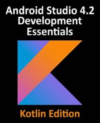 cover of the book Android Studio 4.2 Development Essentials - Kotlin Edition: Developing Android Apps Using Android Studio 4.2, Kotlin and Android Jetpack