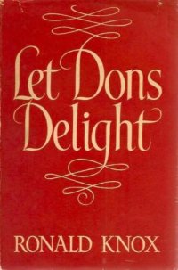 cover of the book Let Dons Delight: Being Variations on a Theme in an Oxford Common Room