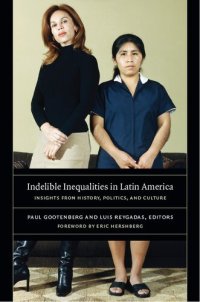 cover of the book Indelible Inequalities in Latin America: Insights from History, Politics, and Culture