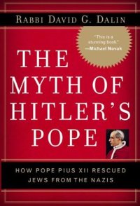 cover of the book The Myth of Hitler’s Pope: Pope Pius XII And His Secret War Against Nazi Germany