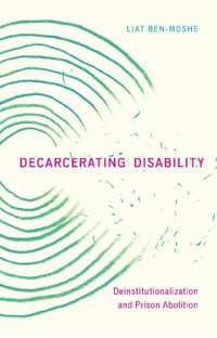 cover of the book Decarcerating Disability: Deinstitutionalization and Prison Abolition