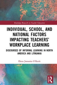 cover of the book Individual, School, and National Factors Impacting Teachers' Workplace Learning: Discourses of Informal Learning in North America and Lithuania