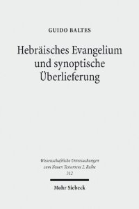 cover of the book Hebraisches Evangelium Und Synoptische Uberlieferung: Untersuchungen Zum Hebraischen Hintergrund Der Evangelien