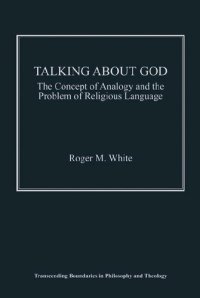 cover of the book Talking about God: The Concept of Analogy and the Problem of Religious Language