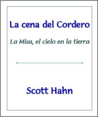 cover of the book La Cena del Cordero: La Misa, el Cielo en la Tierra