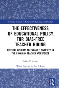 cover of the book The Effectiveness of Educational Policy for Bias-Free Teacher Hiring: Critical Insights to Enhance Diversity in the Canadian Teacher Workforce