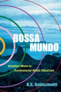 cover of the book Bossa Mundo: Brazilian Music in Transnational Media Industries