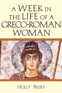 cover of the book A Week In the Life of a Greco-Roman Woman