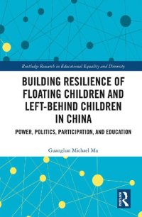 cover of the book Building Resilience of Floating Children and Left-Behind Children in China: Power, Politics, Participation, and Education