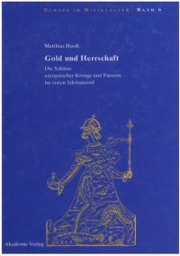 cover of the book Gold und Herrschaft: Die Schätze europäischer Könige und Fürsten im ersten Jahrtausend