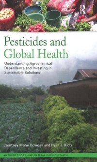 cover of the book Pesticides and Global Health: Understanding Agrochemical Dependence and Investing in Sustainable Solutions