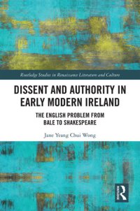 cover of the book Dissent and Authority in Early Modern Ireland: The English Problem From Bale to Shakespeare