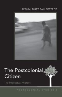 cover of the book The Postcolonial Citizen: The Intellectual Migrant