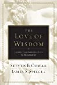 cover of the book The Love of Wisdom: A Christian Introduction to Philosophy