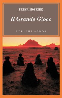 cover of the book Il grande gioco. I servizi segreti in Asia centrale