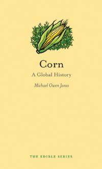 cover of the book Corn: A Global History (Edible)