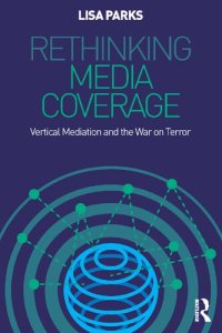 cover of the book Rethinking Media Coverage: Vertical Mediation and the War on Terror