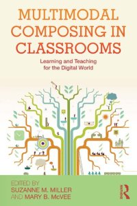 cover of the book Multimodal Composing in Classrooms: Learning and Teaching for the Digital World