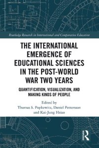 cover of the book The International Emergence of Educational Sciences in the Post-World War Two Years: Quantification, Visualization, and Making Kinds of People