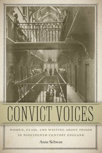 cover of the book Convict Voices: Women, Class, and Writing About Prison in Nineteenth-Century England