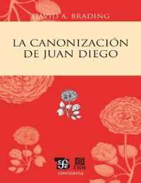 cover of the book La canonización de Juan Diego