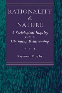 cover of the book Rationality and Nature: A Sociological Inquiry into a Changing Relationship