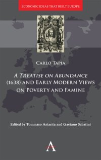 cover of the book A Treatise on Abundance (1638) and Early Modern Views of Poverty and Famine: 2 (Economic Ideas that Built Europe)