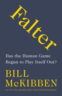 cover of the book Falter: Has the Human Game Begun to Play Itself Out?