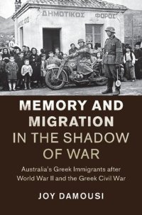 cover of the book Memory and Migration in the Shadow of War: Australia's Greek Immigrants After World War II and the Greek Civil War