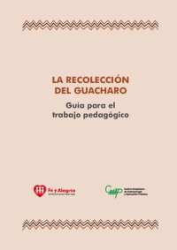 cover of the book La recolección del guacharo. Guía para el trabajo pedagógico