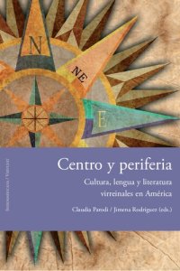 cover of the book Centro y periferia. Cultura, lengua y literatura virreinales en América