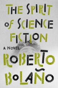 cover of the book The Spirit of Science Fiction: A Novel