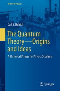 cover of the book The Quantum Theory―Origins and Ideas: A Historical Primer for Physics Students