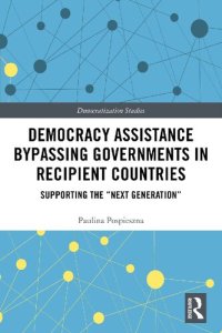 cover of the book Democracy Assistance Bypassing Governments in Recipient Countries: Supporting the “Next Generation”