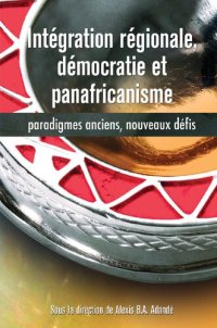 cover of the book Intégration régionale, démocratie et panafricanisme: paradigmes anciens, nouveaux défis