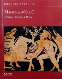 cover of the book Maratona 490 a.C. - Desafio helênico à Pérsia