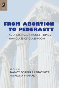 cover of the book From Abortion to Pederasty: Addressing Difficult Topics in the Classics Classroom